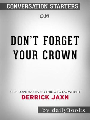 cover image of Don't Forget Your Crown--Self-Love Has Everything to Do with It. by Derrick Jaxn | Conversation Starters